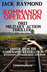 Kommando-Operation (Drei Military Action Thriller in einem Band) (German Edition) by Raymond Jack