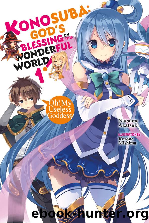 Konosuba: Godâs Blessing on This Wonderful World!, Vol. 1 by Natsume Akatsuki and Kurone Mishima