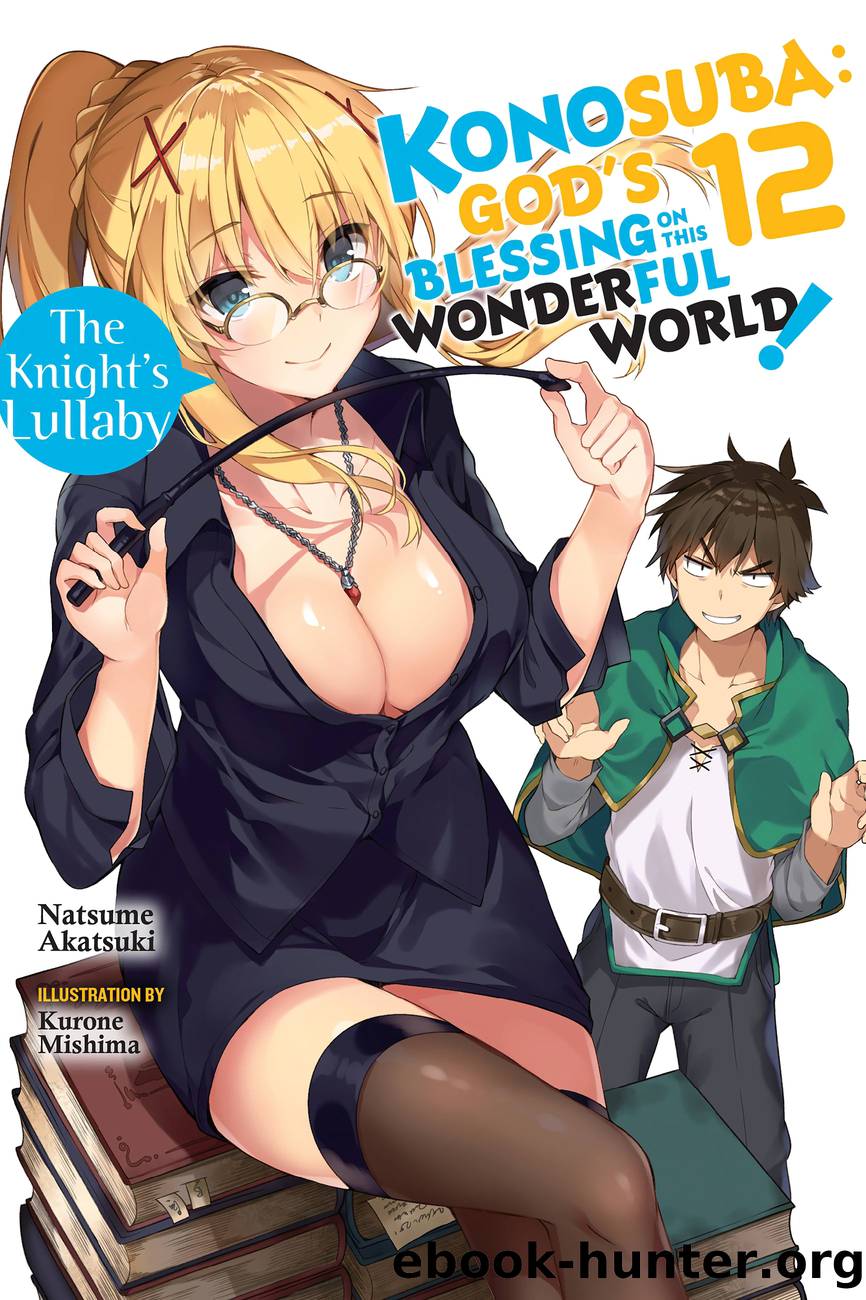 Konosuba: Godâs Blessing on This Wonderful World!, Vol. 12: The Knightâs Lullaby by Natsume Akatsuki and Kurone Mishima & Kurone Mishima