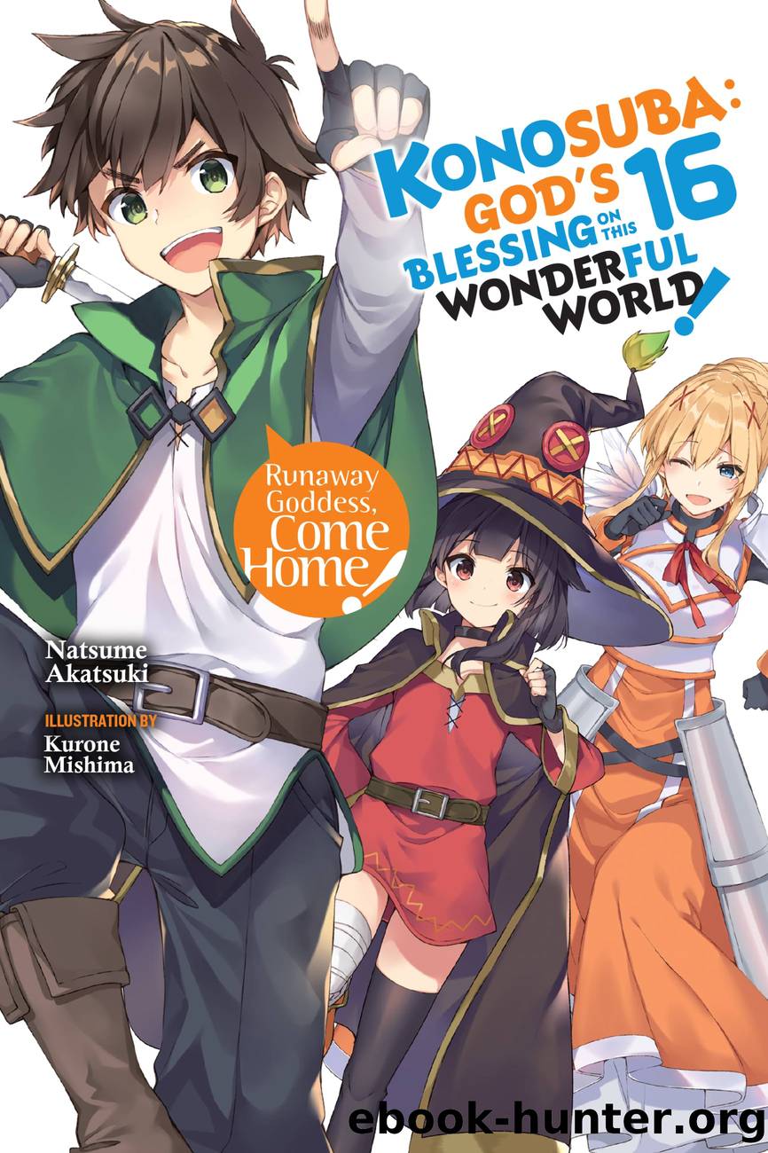 Konosuba: Godâs Blessing on This Wonderful World!, Vol. 16: Runaway Goddess, Come Home! by unknow