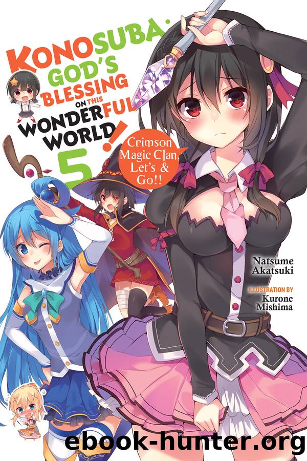 Konosuba: Godâs Blessing on This Wonderful World!, Vol. 5: Crimson Magic Clan, Letâs & Go!! by Natsume Akatsuki and Kurone Mishima