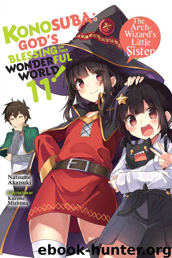 Konosuba: God’s Blessing on This Wonderful World!, Vol. 11: The Arch-Wizard’s Little Sister by Natsume Akatsuki & Kurone Mishima & Kurone Mishima