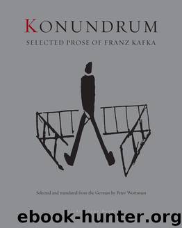 Konundrum: Selected Prose of Franz Kafka by Franz Kafka