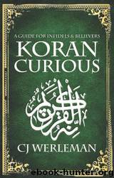 Koran Curious - A guide for infidels and believers by CJ Werleman