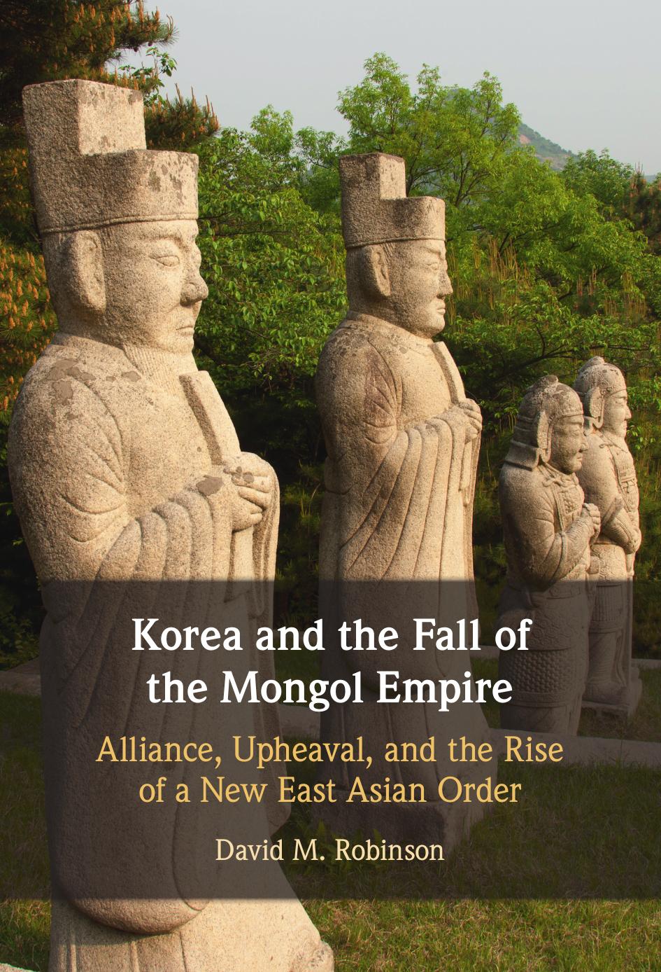 Korea and the Fall of the Mongol Empire by David M. Robinson