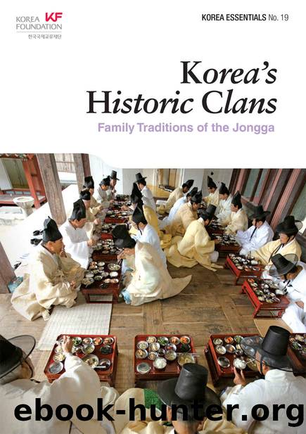 Korea’s Historic Clans: Family Traditions of the Jongga (Korea Essentials Book 19) by Yeonja Lee & Mira Kim