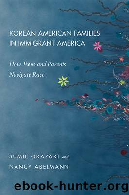 Korean American Families in Immigrant America by Sumie Okazaki Nancy Abelmann