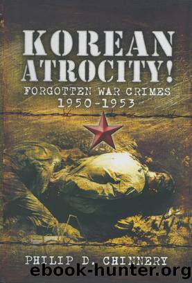 Korean Atrocity! by Chinnery Philip D.;