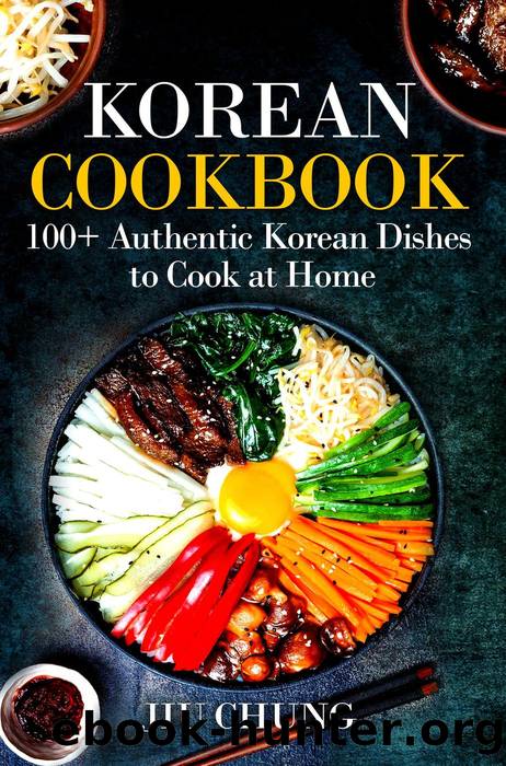 Korean Cookbook: 100+ Authentic Korean Dishes to Cook at Home by Jiu Chung