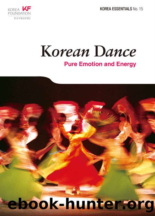 Korean Dance: Pure Emotion and Energy (Korea Essentials Book 15) by Curtis File