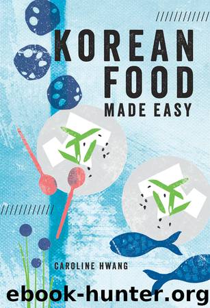 Korean Food Made Easy by Caroline Hwang