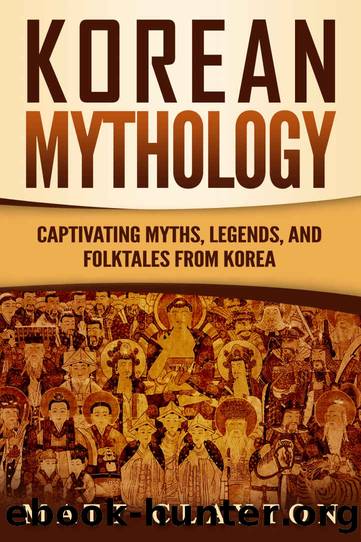 Korean Mythology: Captivating Myths, Legends, and Folktales from Korea by Matt Clayton