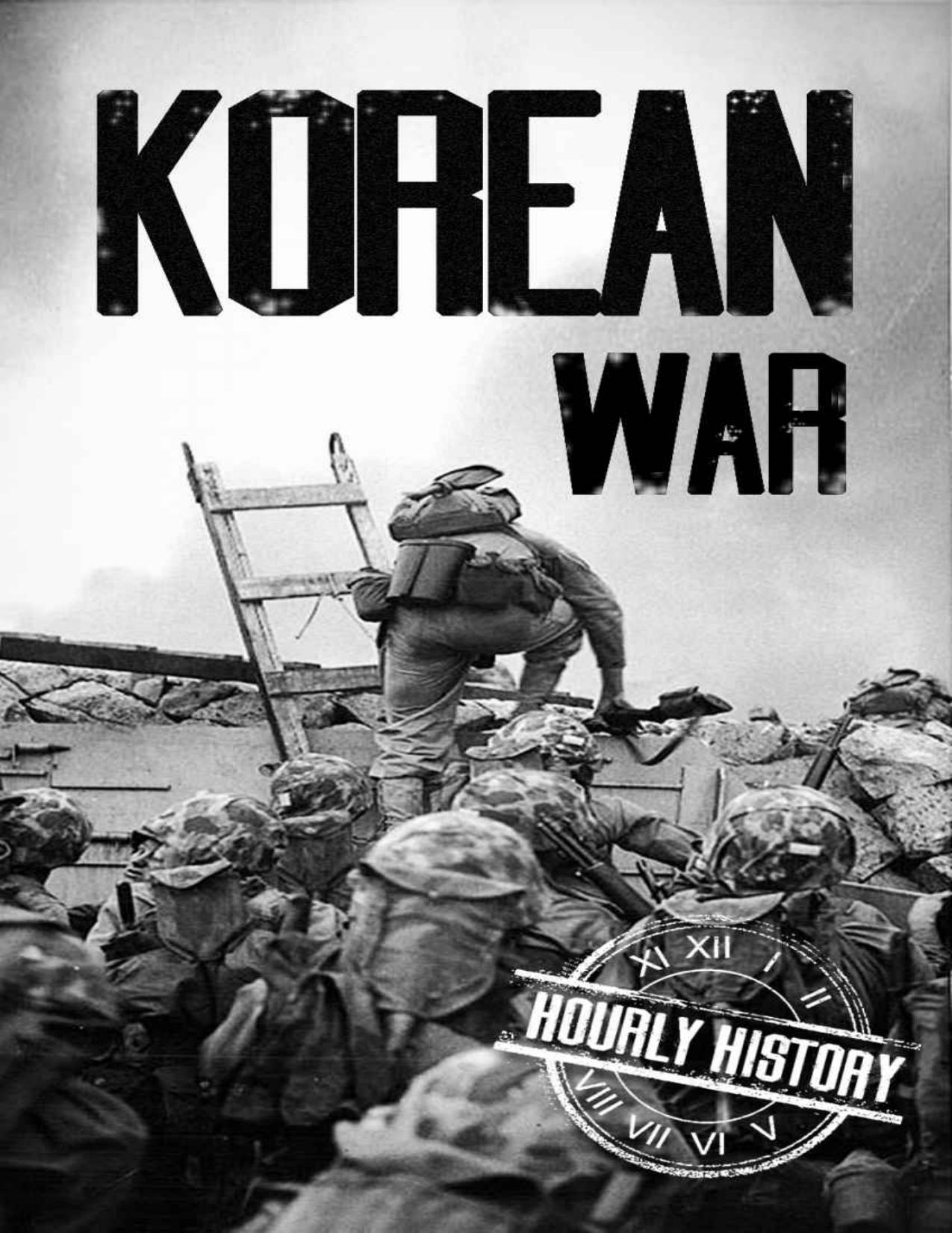 Korean War: A History From Beginning to End by Hourly History