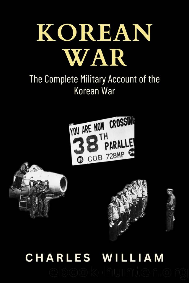 Korean War: The Complete Military Account of the Korean War by William Charles