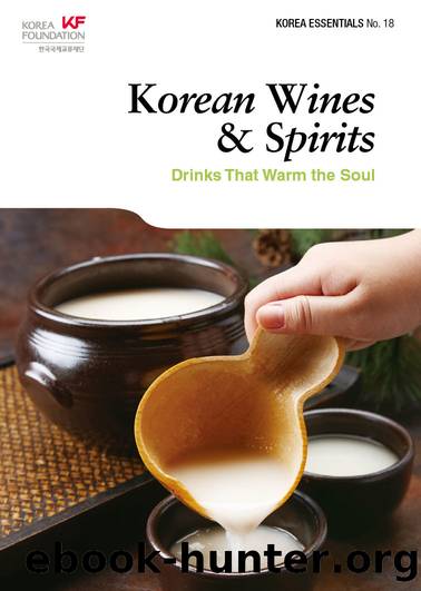 Korean Wines & Spirits: Drinks That Warm the Soul (Korea Essentials Book 18) by Robert Koehler