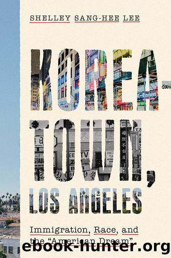 Koreatown, Los Angeles: Immigration, Race, and the "American Dream by Shelley Sang-Hee Lee