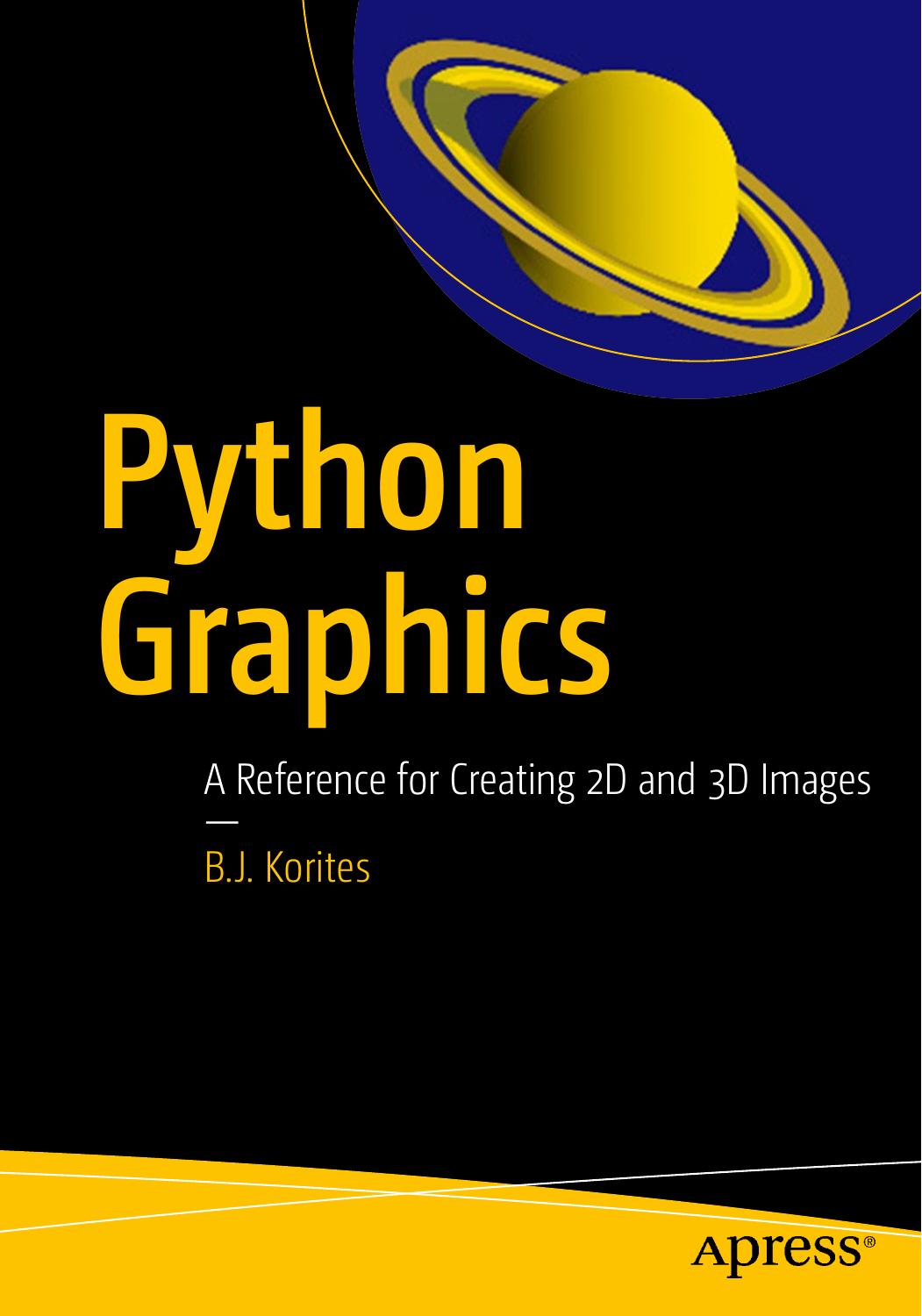 Korites B. - Python Graphics: A Reference for Creating 2D and 3D Images by 2018