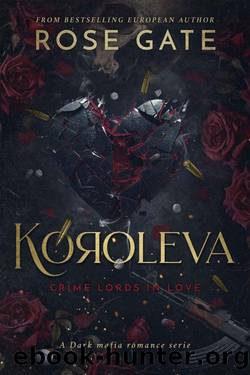 Koroleva: A dark mafia romance. From enemies to lovers and arranged marriage. (The Between mafias series Book 1) by ROSE GATE