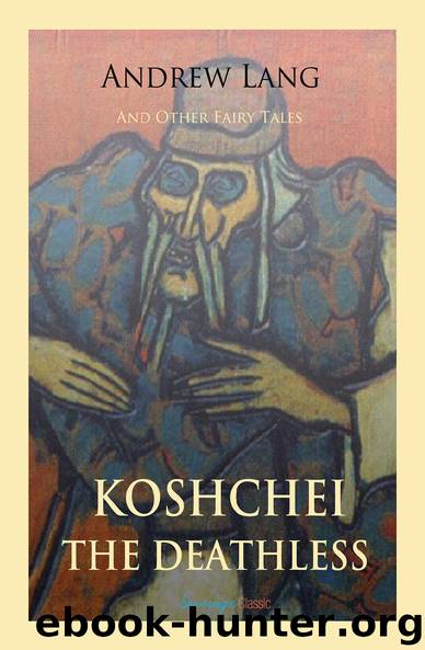 Koschei the Deathless and Other Fairy Tales by Andrew Lang
