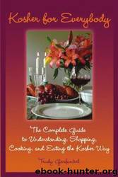 Kosher for Everybody: The Complete Guide to Understanding, Shopping, Cooking, and Eating the Kosher Way by Trudy Garfunkel