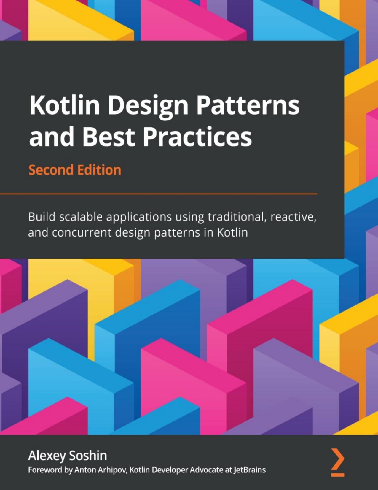 Kotlin Design Patterns and Best Practices - Second Edition by Alexey Soshin & Anton Arhipov