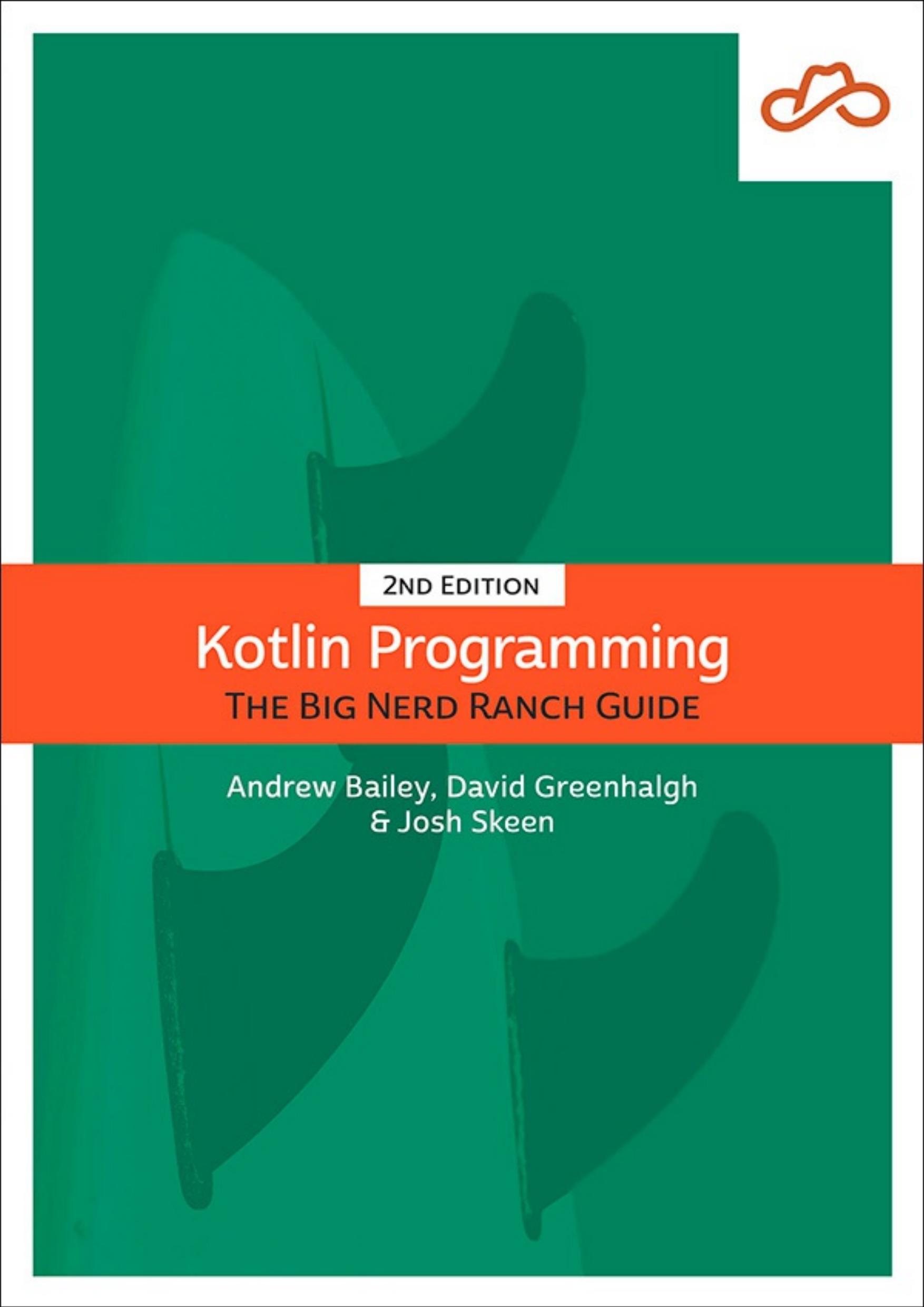 Kotlin Programming: The Big Nerd Ranch Guide, 2nd Edition by David Greenhalgh & Josh Skeen