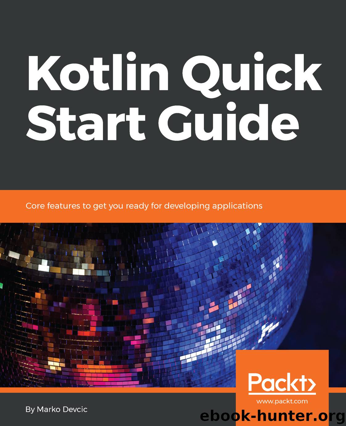 Kotlin Quick Start Guide by Marko Devcic
