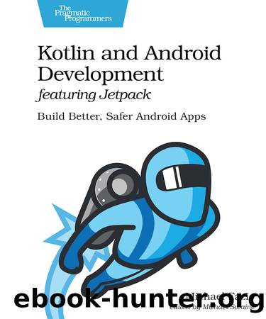 Kotlin and Android Development featuring Jetpack by Michael Fazio