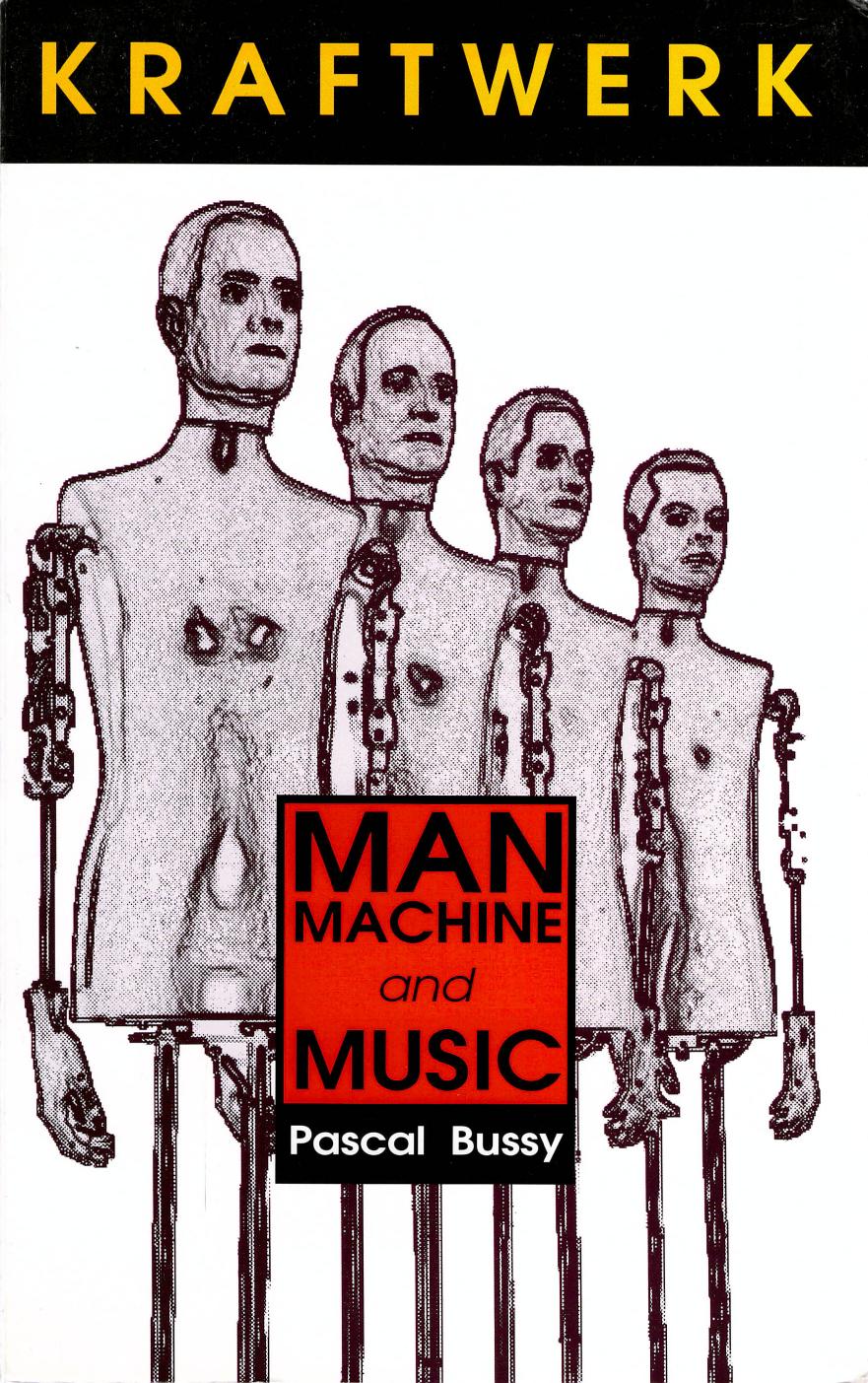Kraftwerk: Man, Machine and Music by Pascal Bussy