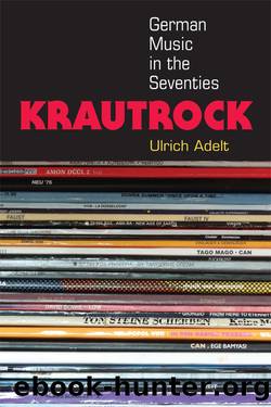Krautrock: German Music in the Seventies by Ulrich Adelt
