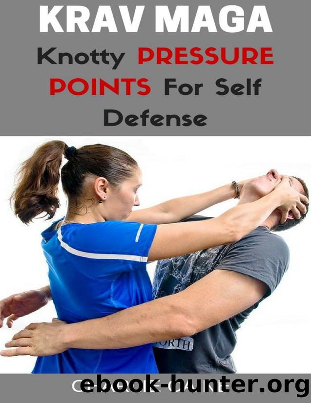 Krav Maga Knotty Pressure Points for Self Defense by Unknown