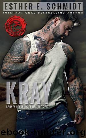 Kray (Broken Deeds MC, #6) by Esther E. Schmidt