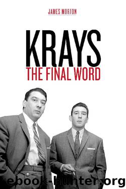 Krays- the Final Word by James Morton