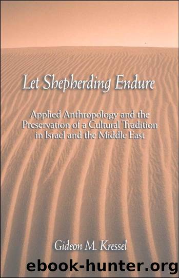 Kressel, Gideon M. - Let Shepherding Endure  Applied Anthropology and the Preservation of a Cultural Tradition in Israel and the Middle East by State University of New York Press (2003)