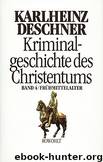 Kriminalgeschichte des Christentums Band 04 - Fruehmittelalter by Deschner Karlheinz