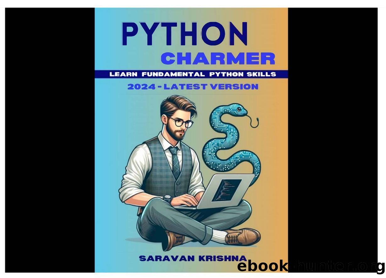 Krishna S. Python Charmer. Learn Fundamental Python skills...Step by Step...2023 by Unknown