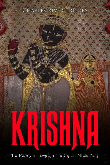 Krishna: The History and Legacy of the Popular Hindu Deity by Charles River Editors