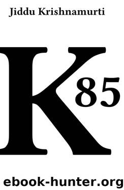 Krishnamurti - 1985 by Jiddu Krishnamurti