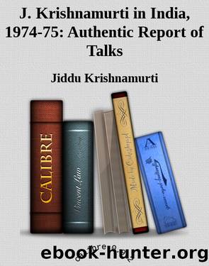 Krishnamurti in India, 1974-75: Authentic Report of Talks by Krishnamurti