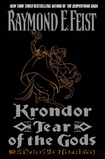 Krondor: Tear of the Gods (Riftwar Legacy Book 3) by Raymond E. Feist