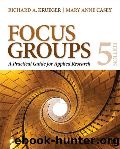 Krueger, Casey. Focus Groups. Fifth Edition by Richard A. Krueger & Mary Anne Casey