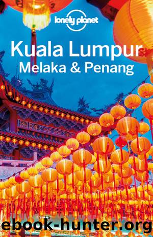 Kuala Lumpur, Melaka & Penang Travel Guide by Lonely Planet