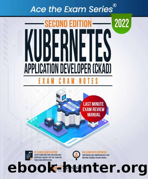 Kubernetes Application Developer (CKAD): Exam Cram Notes by Specialist IP
