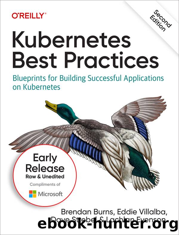 Kubernetes Best Practices (for True ePub) by Brendan Burns Eddie Villalba Dave Strebel and Lachlan Evenson