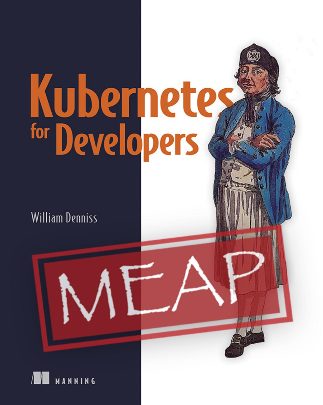 Kubernetes for Developers Version 11 by William Denniss
