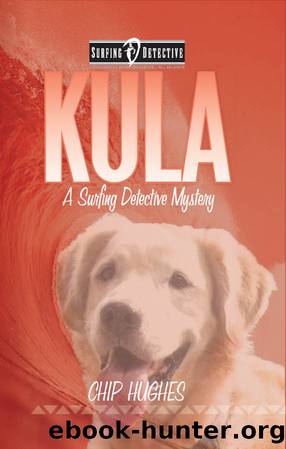 Kula (Surfing Detective Mystery Series Book 3) by Chip Hughes