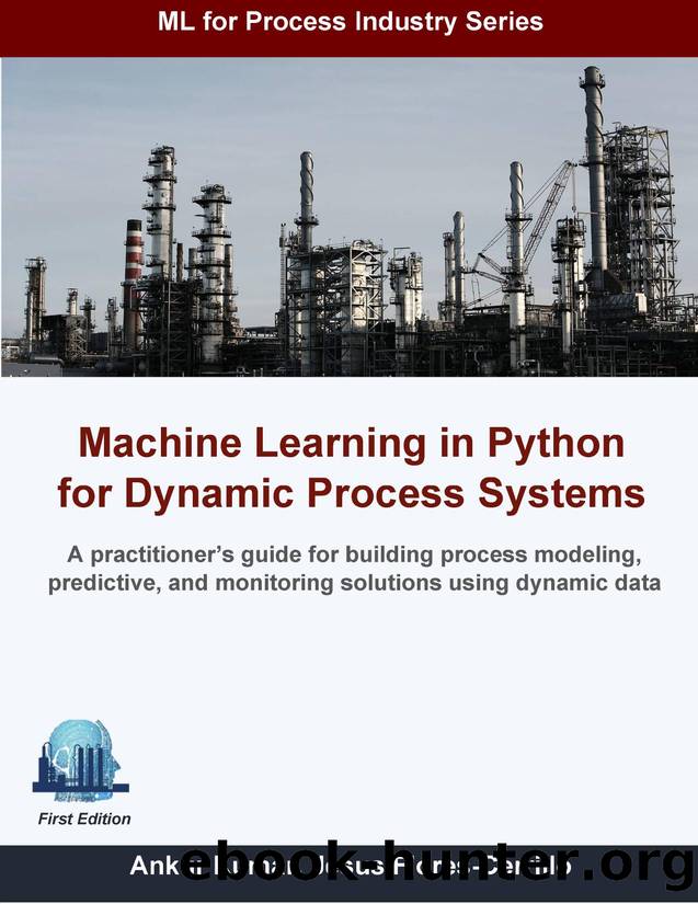 Kumar A. Machine Learning in Python for Dynamic Process Systems...2023 by Ankur Kumar
