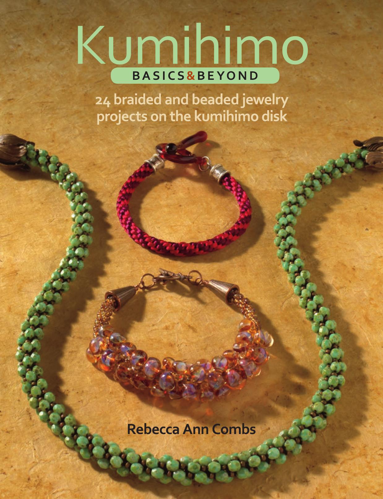 Kumihimo Basics and Beyond: 24 Braided and Beaded Jewelry Projects on the Kumihimo Disk by Rebecca Combs