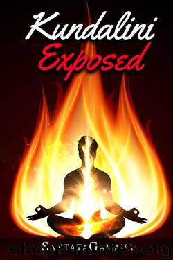Kundalini Exposed: Disclosing the Cosmic Mystery of Kundalini. The Ultimate Guide to Kundalini Yoga, Kundalini Awakening, Rising, and Reposing on its Hidden Throne (Real Yoga Book 3) by SantataGamana