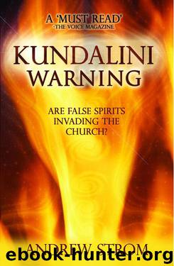 Kundalini Warning - Are False Spirits Invading the Church? by Andrew Strom